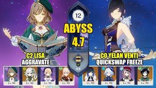 C2 Lisa Aggravate & C0 Yelan Venti Quickswap Freeze  Spiral Abyss 4.7  Genshin Impact 【原神】