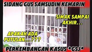 SEMUA SEDANG MENANTI KEPUTUSAN KASUS GUS SAMSUDIN.