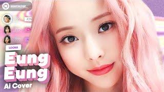 AI COVER How Would LOONA sing %% EUNG EUNG by APINK?