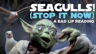 SEAGULLS Stop It Now -- A Bad Lip Reading of The Empire Strikes Back