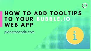 How to Add Tooltips to Your Bubble.io Web App  Bubble.io Tutorials  Planetnocode.com