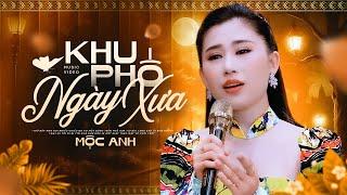 Khu Phố Ngày Xưa - Mộc Anh I Mỹ Nhân Khiến Triệu Con Tim Tổn Thức Vì Giọng Hát Trời Ban Cực Cuốn