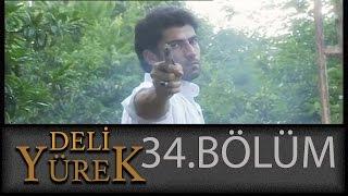 Deli Yürek 34.Bölüm Tek Part İzle HD