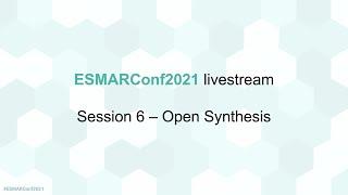 ESMARConf2021 livestream Session 6 - Open Synthesis