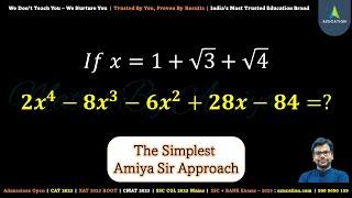 Amiya Sir Approach   Toughest Algebra for XAT CAT SSCCGL  𝑥=1+√3+√4  𝟐𝒙^𝟒−𝟖𝒙^𝟑 − 𝟔𝒙^𝟐 + 𝟐𝟖𝒙 − 𝟖𝟒