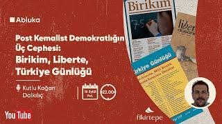 Post Kemalist Demokratlığın Üç Cephesi Birikim Liberte Türkiye Günlüğü  Kutlu Kağan  Abluka #28