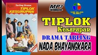 TIPLOK KESURUPAN  DRAMA TARLING NADA BHAYANGKARA