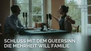 Schluss mit dem Queersinn – die Mehrheit will Familie #39