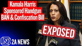 Exposed Kamala Harris Sponsored Handgun Ban & Confiscation Bill