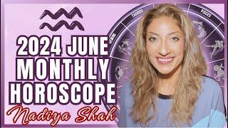 ️ Aquarius June 2024 Astrology Horoscope by Nadiya Shah