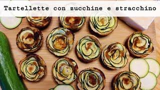 TARTELLETTE con ZUCCHINE e STRACCHINO  Facili e veloci 