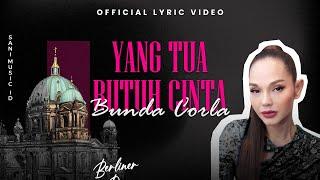 Bunda Corla - Yang Tua Butuh Cinta Official Lyric Video