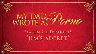 My Dad Wrote A Porno S2 E15 - Jims Secret