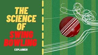 The Science of Swing Bowling EXPLAINED  E