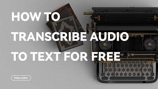 How to Transcribe Audio to Text for Free OnlineOffline  WorkinTool VidClipper