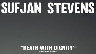 Sufjan Stevens Death With Dignity Official Audio