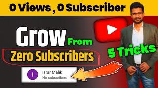 How To Grow YouTube Channel From Zero SUBSCRIBERS  ONLY 5 STEPS  YouTube Growth Tips for Beginners