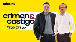 Crimen & Castigo - lunes 5 de agosto 2024