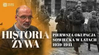 Agresja ZSRR na Polskę. Pierwsza okupacja sowiecka w latach 1939-1941  HISTORIA ŻYWA