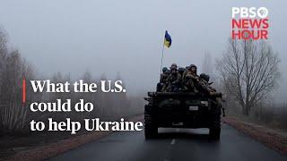 WATCH What the U.S. could do to help Ukraine