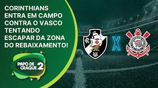 Papo de Craque 2ª Edição + VASCO x CORINTHIANS - CAMPEONATO BRASILEIRO - AO VIVO - 10072024