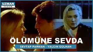 Ölümüne Sevda -Türk Filmi - Sevtap Parman & Yalçın Gülhan