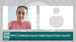 Türkmenistan  Türkmen halky näme üçin eýesiz galdy?