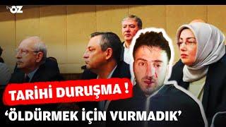 TARİHİ DURUŞMA  ‘ÖLDÜRMEK İÇİN VURMADIK’