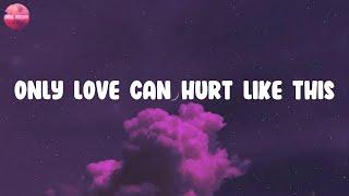 Lyrics  Only Love Can Hurt Like This - Paloma Faith