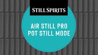 How to Distill in Pot Still Mode On the Air Still Pro  Still Spirits