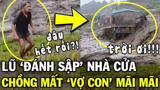 Chồng lao ra từ VŨNG BÙN chạy thục mạng TÌM VỢ CON bị lũ CUỐN và cái kết ĐAU LÒNG  Tin Việt 2 Phút