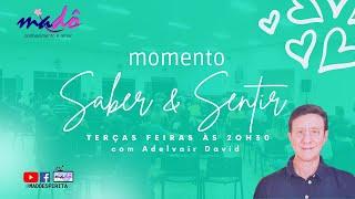 Momento Saber & Sentir com Adelvair David. 14.02.2023