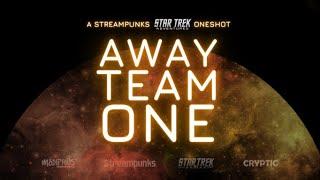 Star Trek Adventures One Shot Away Team One Part 1 - Streampunks 3623