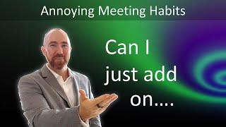 What Not To Do In A Meeting? Just One More Thing...