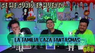 Se me subió el muerto Ep100 La familia cazafantasmas