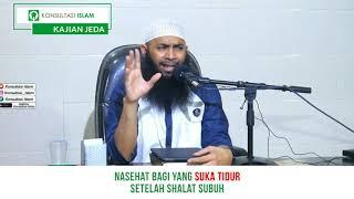 Nasehat Bagi Yang Suka Tidur Setelah Shalat Subuh