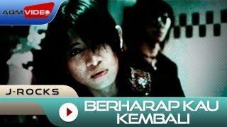 J-Rocks - Berharap Kau Kembali  Official Music Video