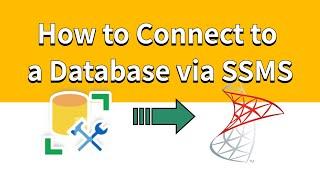 How to Connect to a Database via SQL Server Management Studio SSMS