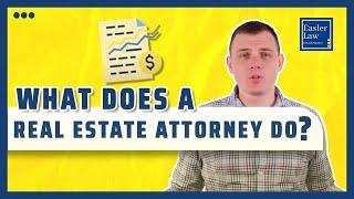 What Does a Real Estate Attorney Do?