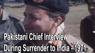 Pakistani Chief Interview During Surrender to India - 1971