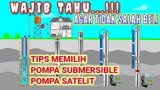 WAJIB TAHU AGAR TIDAK SALAH BELI TIPS - CARA MEMILIH POMPA SUBMERSIBLE POMPA SATELIT