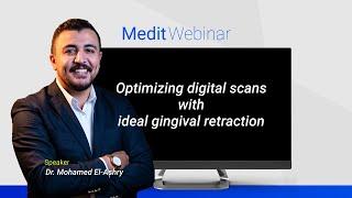 Optimizing digital scans with ideal gingival retraction