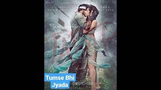 Tumse Bhi Jyada Song  Arijit Singh New Song  Tumse Bhi Jyada Arijit Singh Status #teaser #Tadap