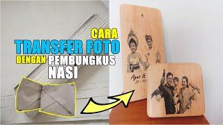 Cara Transfer Foto Ke Kayu Dengan Pembungkus Nasi  Transfer a Photo to Wood