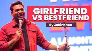 Best Friend Vs Girlfriend  Zakir Khan  Stand-Up Comedy  Mannpasand