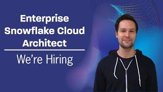 Hiring an Enterprise Snowflake Cloud Architect