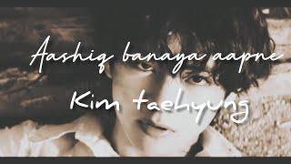 Aashiq banaya aapne {fmv}  Taehyung V BTS