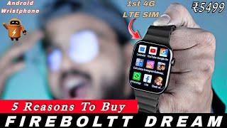 Top 5 Reasons To Buy Fire Boltt Dream  First Ever WristPhone  Fire Boltt Dream Android Smartwatch