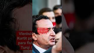 Vlerësimi i Albin Kurtit për Erdogan para fluturimit në Turqi  Detajet