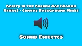 Gaiety in the Golden Age Aaron Kenny - Comedy Background Music Sound Effect